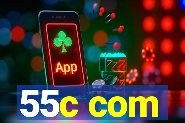 55c com